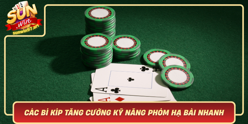 Các Bí Kíp Tăng Cường Kỹ Năng Phỏm Hạ Bài Nhanh Một Cách Hiệu Quả Cac Bi Kip Tang Cuong Ky Nang Phom Ha Bai Nhanh Mot Cach Hieu Qua
