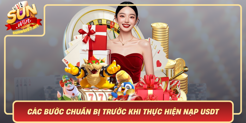 Các Bước Chuẩn Bị Trước Khi Thực Hiện Nạp USDT Tại Sunwin Cac Buoc Chuan Bi Truoc Khi Thuc Hien Nap Usdt Tai Sunwin
