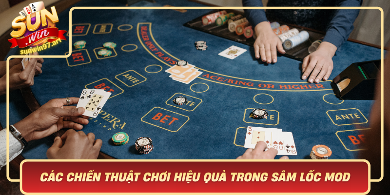 Các Chiến Thuật Chơi Hiệu Quả Trong Sâm Lốc Mod Cac Chien Thuat Choi Hieu Qua Trong Sam Loc Mod