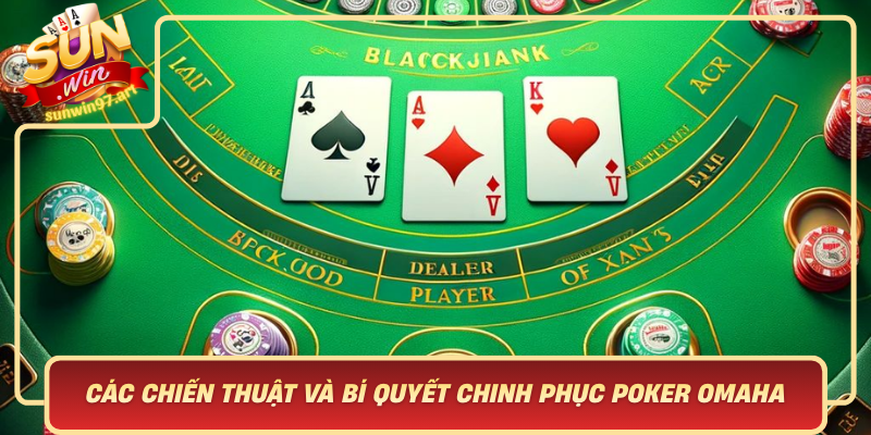 Các Chiến Thuật Và Bí Quyết Chinh Phục Poker Omaha Cac Chien Thuat Va Bi Quyet Chinh Phuc Poker Omaha