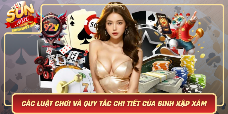 Các Luật Chơi Và Quy Tắc Chi Tiết Của Binh Xập Xám Cac Luat Choi Va Quy Tac Chi Tiet Cua Binh Xap Xam