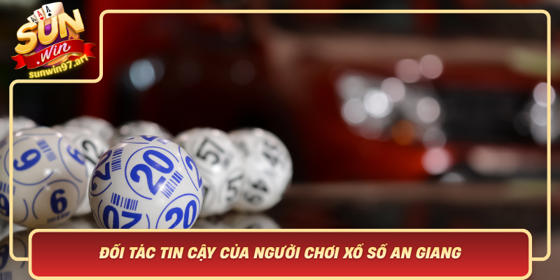 Hieu Ro Them Ve Sunwin Doi Tac Tin Cay Cua Nguoi Choi Xo So An Giang