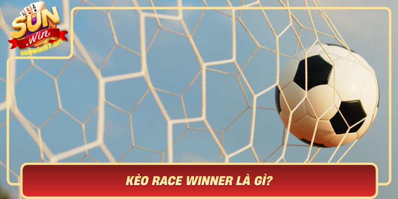 Kèo Race Winner Là Gì? – Khám Phá Định Nghĩa Và Tầm Quan Trọng Keo Race Winner La Gi Kham Pha Dinh Nghia Va Tam Quan Trong