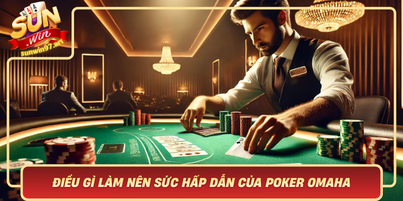 Khám Phá Điều Gì Làm Nên Sức Hấp Dẫn Của Poker Omaha Tại Sunwin? Kham Pha Dieu Gi Lam Nen Suc Hap Dan Cua Poker Omaha Tai Sunwin