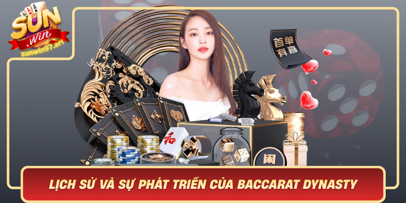 Lịch Sử Và Sự Phát Triển Của Baccarat Dynasty Lich Su Va Su Phat Trien Cua Baccarat Dynasty
