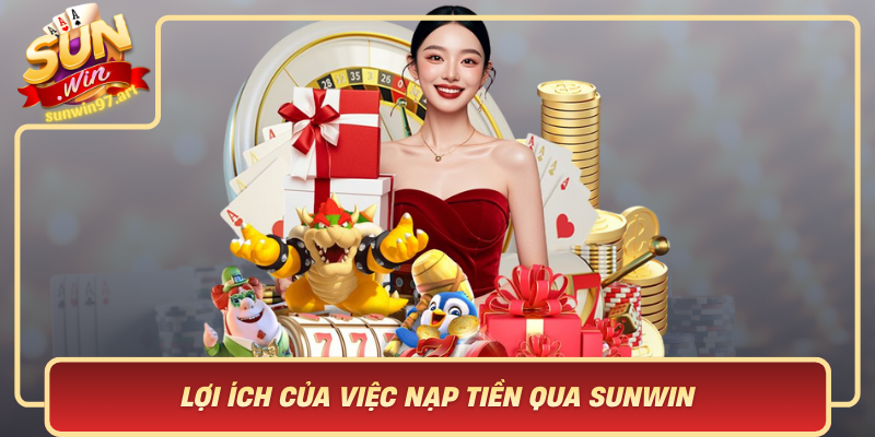 Lợi Ích Của Việc Nạp Tiền Qua Sunwin – Trải Nghiệm Cá Cược Thuận Tiện Và An Toàn Loi Ich Cua Viec Nap Tien Qua Sunwin Trai Nghiem Ca Cuoc Thuan Tien Va An Toan