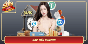 Nap Tien Sunwin Huong Dan Giao Dich Than Toc Va An Toan