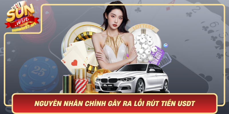 Nguyên Nhân Chính Gây Ra Lỗi Rút Tiền USDT Tại Sunwin Nguyen Nhan Chinh Gay Ra Loi Rut Tien Usdt Tai Sunwin