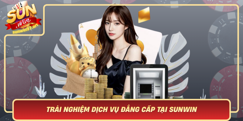 Trải Nghiệm Dịch Vụ Đẳng Cấp Tại Sunwin Trai Nghiem Dich Vu Dang Cap Tai Sunwin