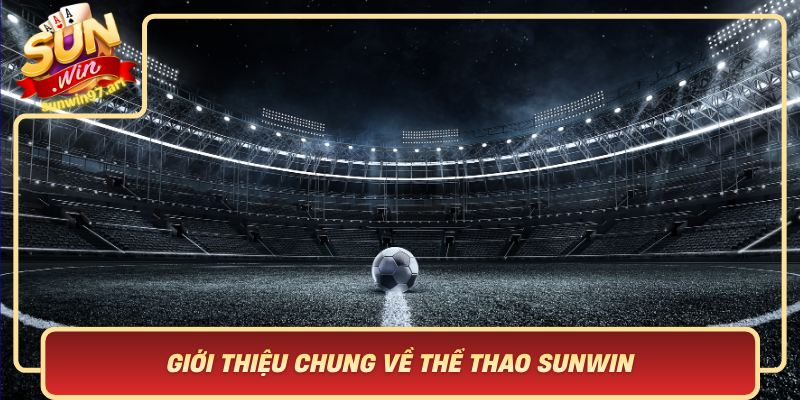 Giới Thiệu Chung Về Thể Thao Sunwin - Nền Tảng Thể Thao Hàng Đầu Gioi Thieu Chung Ve The Thao Sunwin Nen Tang The Thao Hang Dau
