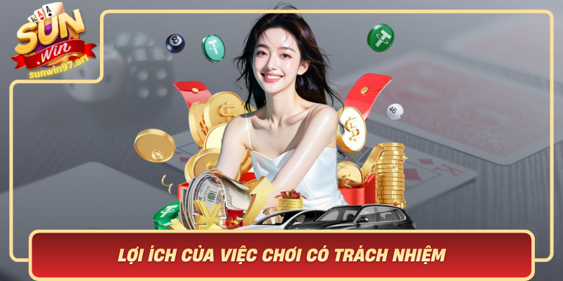 Lợi Ích Của Việc Chơi Có Trách Nhiệm Loi Ich Cua Viec Choi Co Trach Nhiem