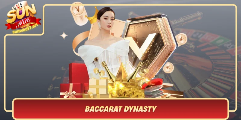 Baccarat Dynasty Hanh Trinh Tro Ve De Che Ca Cuoc Vang Son